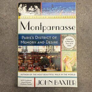 Montparnasse: Paris's District of Memory and Desire John Baxter Travel Book